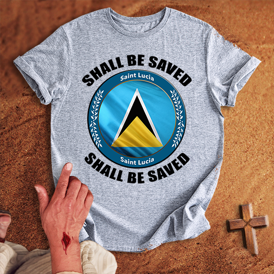Saint Lucia Shall Be Saved T-shirt