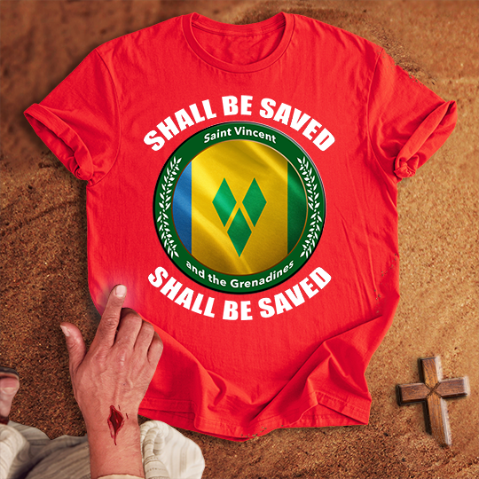 Saint Vincent and the Grenadines Shall Be Saved T-shirt