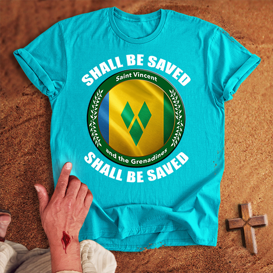Saint Vincent and the Grenadines Shall Be Saved T-shirt
