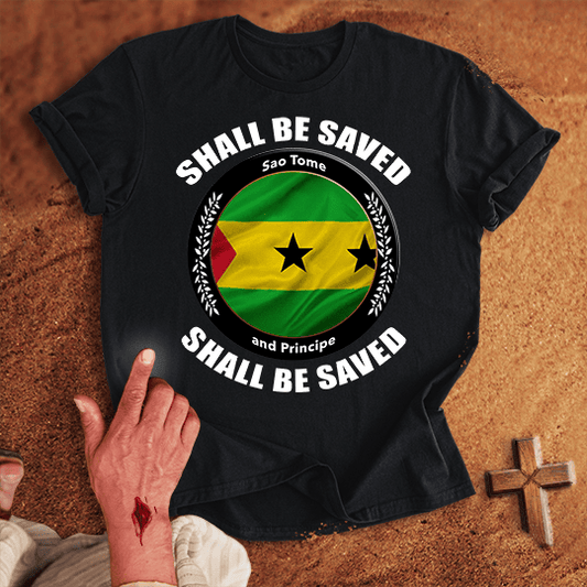 Sao Tome And Principe Shall Be Saved T Shirt - Military Green M | Biblical & Scripture Inspired Apparel | Jesus Monk