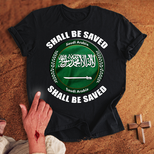 Saudi Arabia Shall Be Saved T-shirt