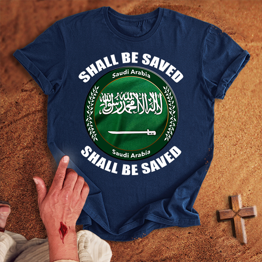 Saudi Arabia Shall Be Saved T-shirt