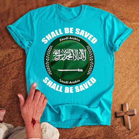 Saudi Arabia Shall Be Saved T-shirt