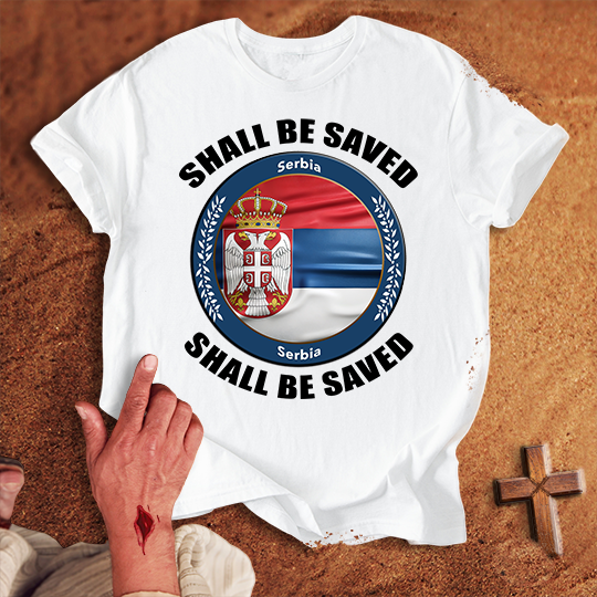 Serbia Shall Be Saved T-shirt