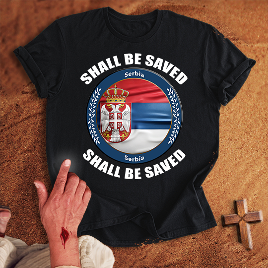 Serbia Shall Be Saved T-shirt