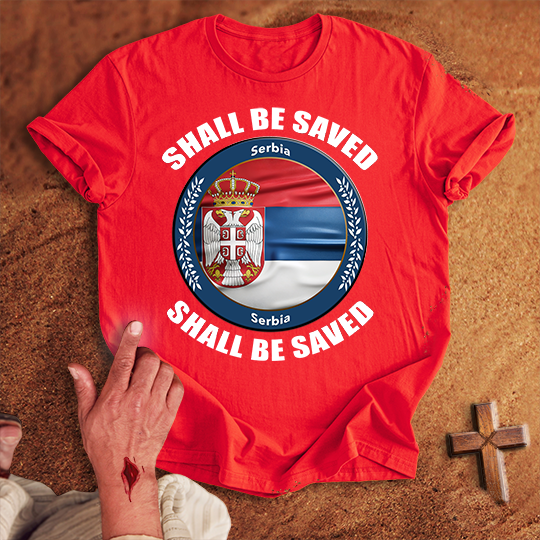 Serbia Shall Be Saved T-shirt