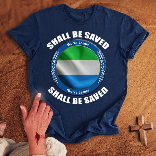Sierra Leone Shall Be Saved T-shirt