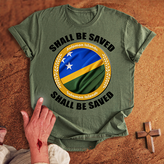 Solomon Islands Shall Be Saved T-shirt