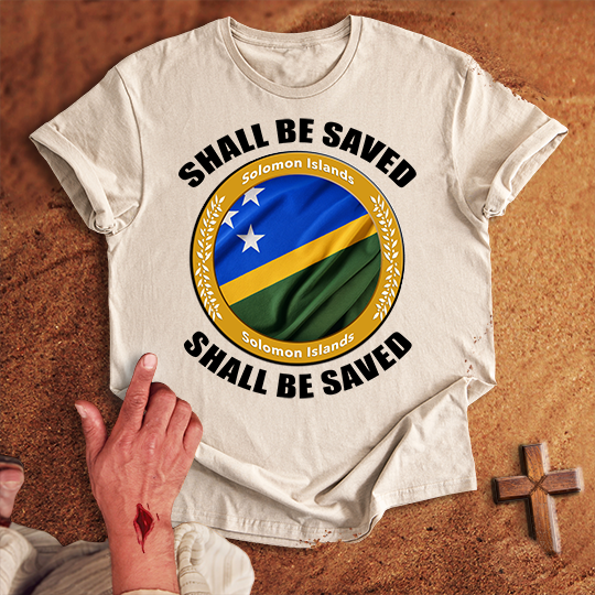 Solomon Islands Shall Be Saved T-shirt