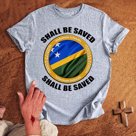 Solomon Islands Shall Be Saved T-shirt