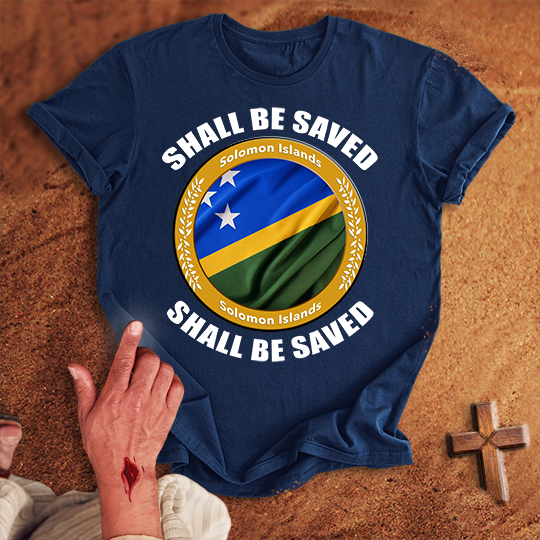 Solomon Islands Shall Be Saved T-shirt