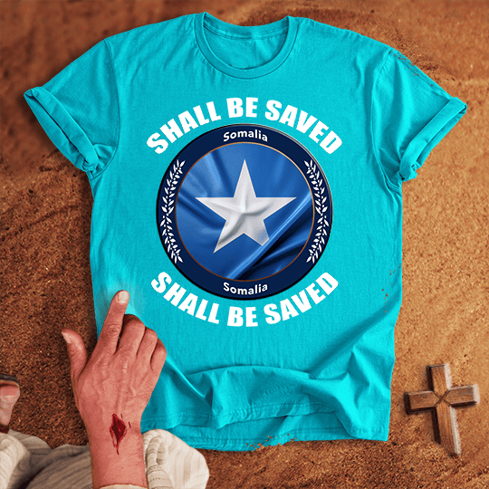 Somalia Shall Be Saved T-shirt