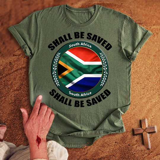 South Africa Shall Be Saved T-shirt