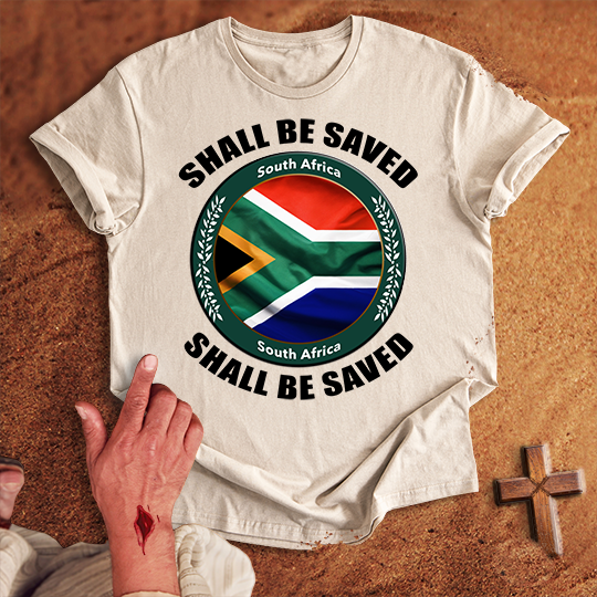 South Africa Shall Be Saved T-shirt