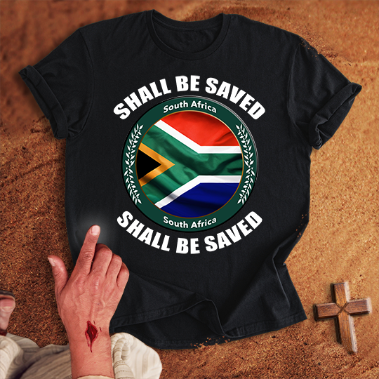 South Africa Shall Be Saved T-shirt
