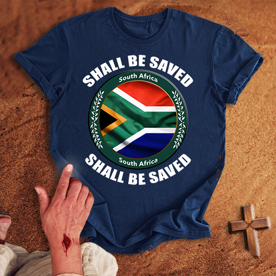 South Africa Shall Be Saved T-shirt