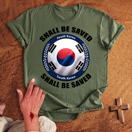 South Korea Shall Be Saved T-shirt