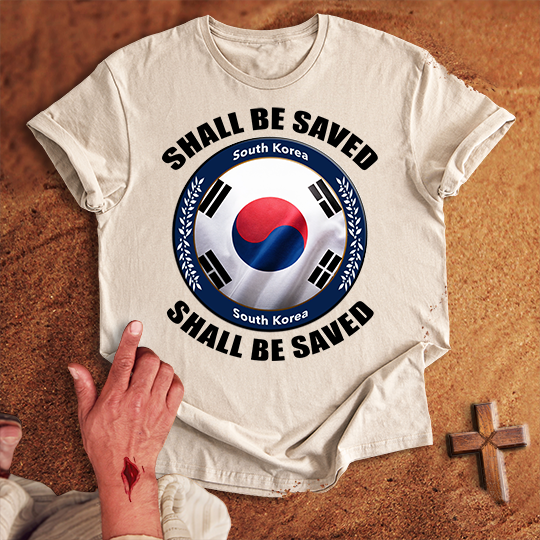 South Korea Shall Be Saved T-shirt