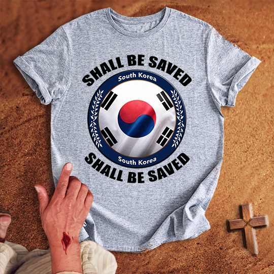 South Korea Shall Be Saved T-shirt