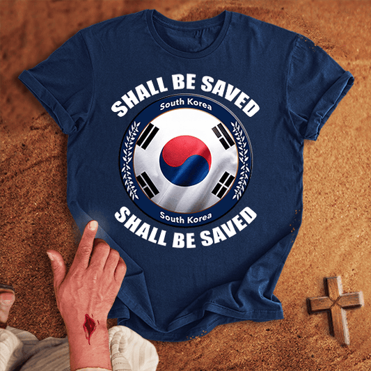 South Korea Shall Be Saved T-shirt
