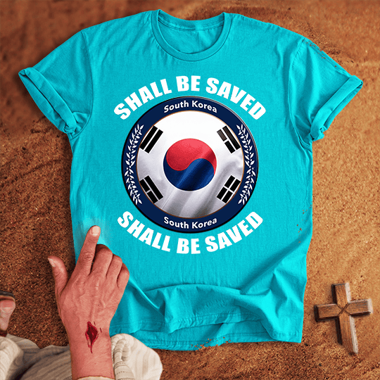 South Korea Shall Be Saved T-shirt
