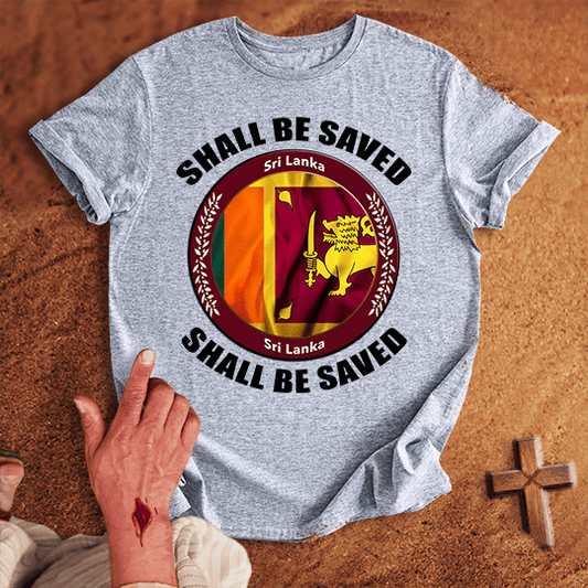 Sri Lanka Shall Be Saved T-shirt