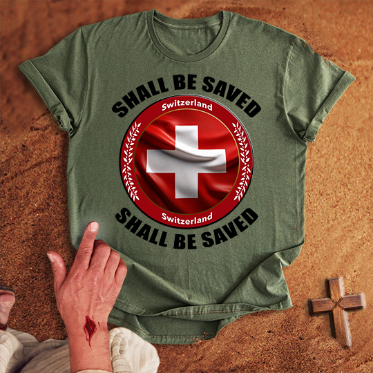 Switzerland Shall Be Saved T-shirt