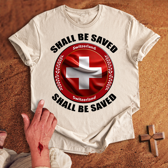 Switzerland Shall Be Saved T-shirt