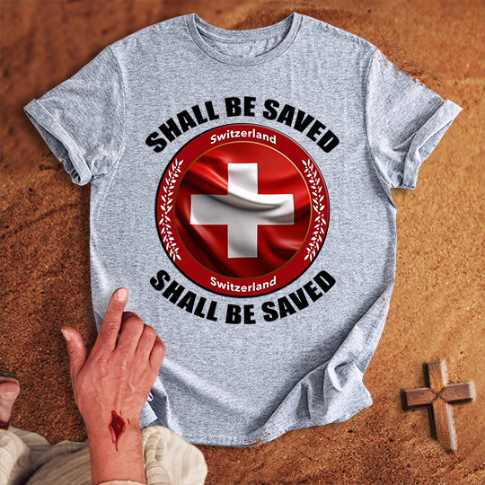 Switzerland Shall Be Saved T-shirt