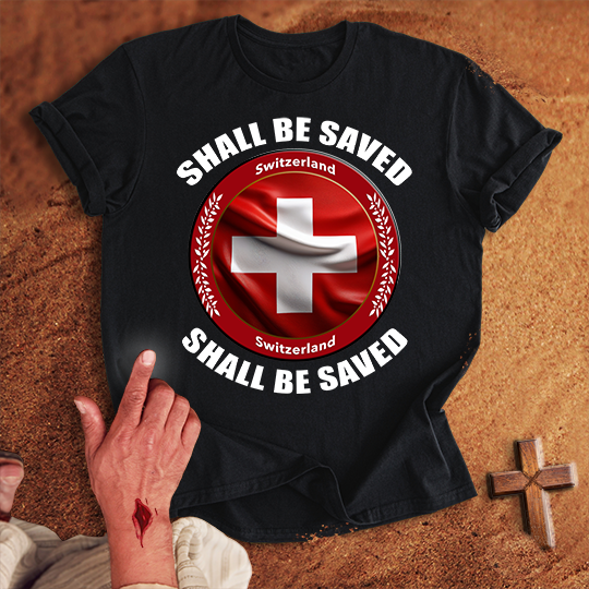 Switzerland Shall Be Saved T-shirt