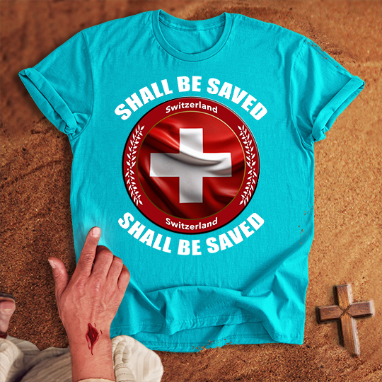 Switzerland Shall Be Saved T-shirt