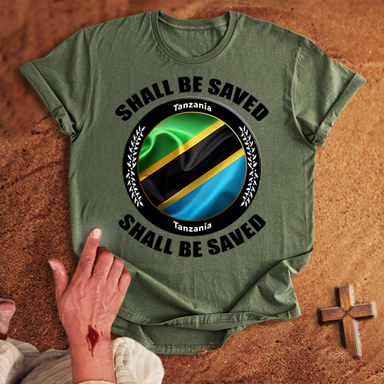 Tanzania Shall Be Saved T-shirt