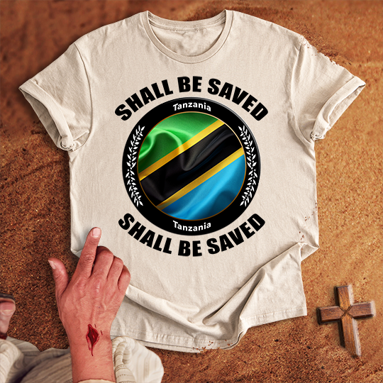 Tanzania Shall Be Saved T-shirt