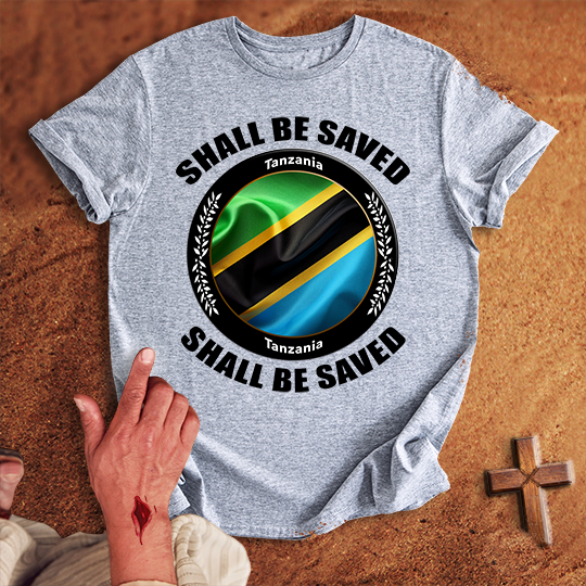 Tanzania Shall Be Saved T-shirt