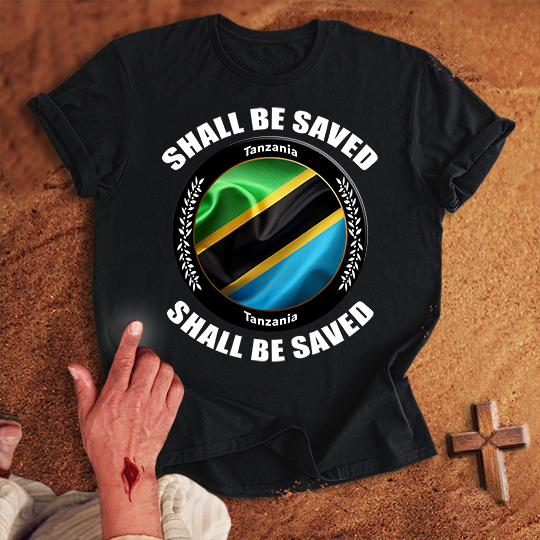 Tanzania Shall Be Saved T-shirt