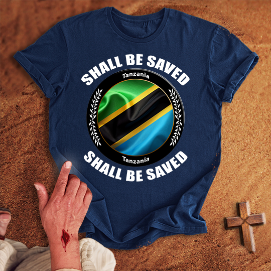 Tanzania Shall Be Saved T-shirt