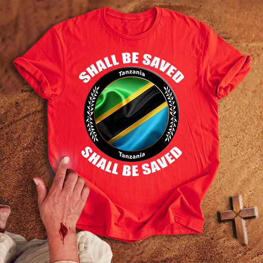 Tanzania Shall Be Saved T-shirt