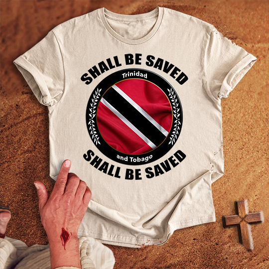 Trinidad and Tobago Shall Be Saved T-shirt