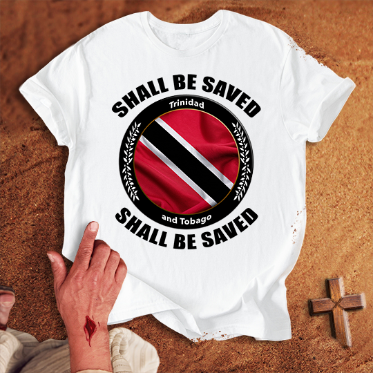 Trinidad and Tobago Shall Be Saved T-shirt