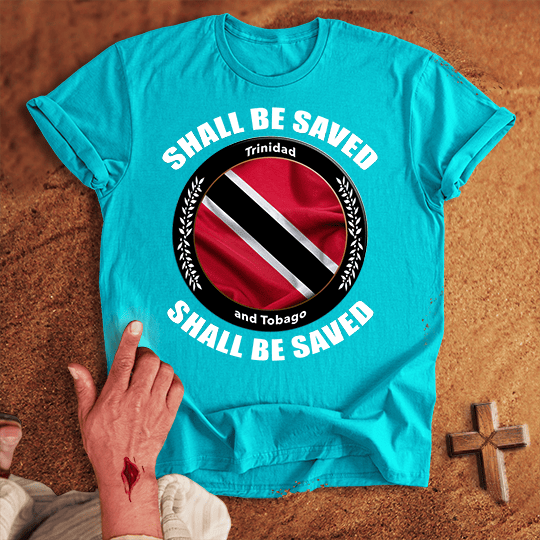 Trinidad And Tobago Shall Be Saved T Shirt - Military Green M | Biblical & Scripture Inspired Apparel | Jesus Monk