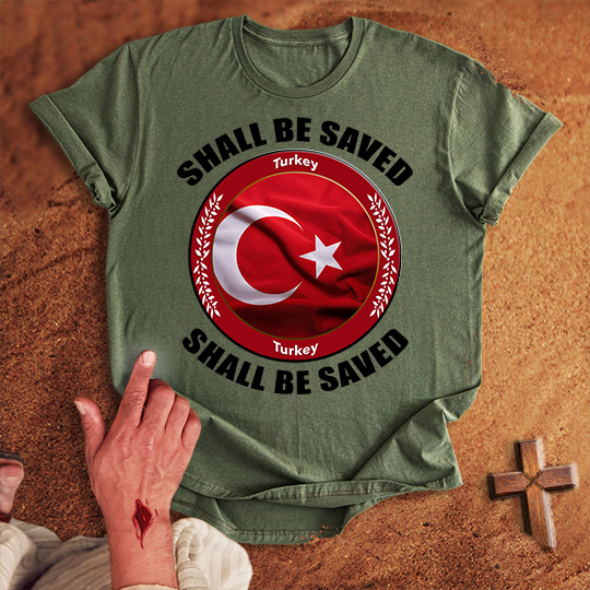 Turkey Shall Be Saved T-shirt