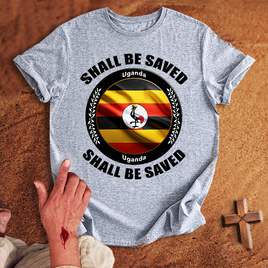 Uganda Shall Be Saved T-shirt