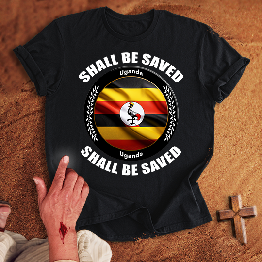 Uganda Shall Be Saved T-shirt