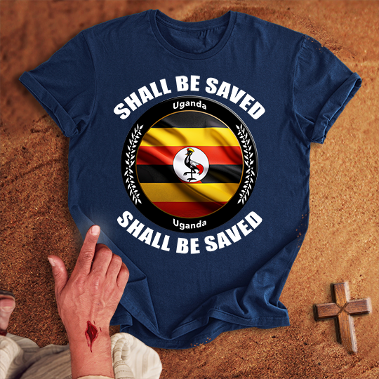 Uganda Shall Be Saved T-shirt