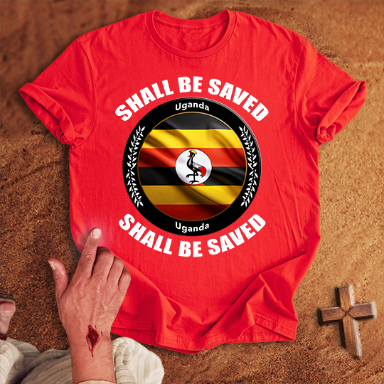 Uganda Shall Be Saved T-shirt