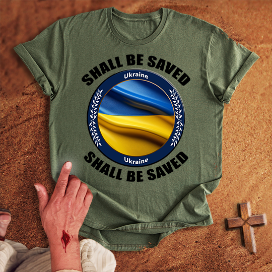 Ukraine Shall Be Saved T-shirt
