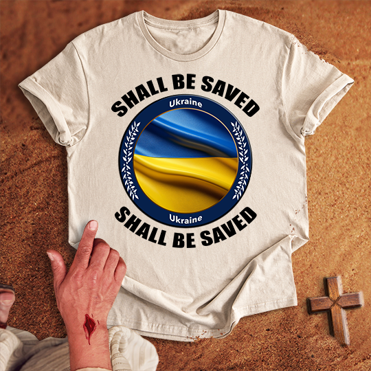 Ukraine Shall Be Saved T-shirt