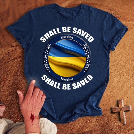 Ukraine Shall Be Saved T-shirt