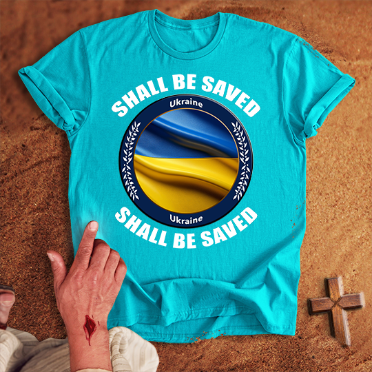 Ukraine Shall Be Saved T-shirt