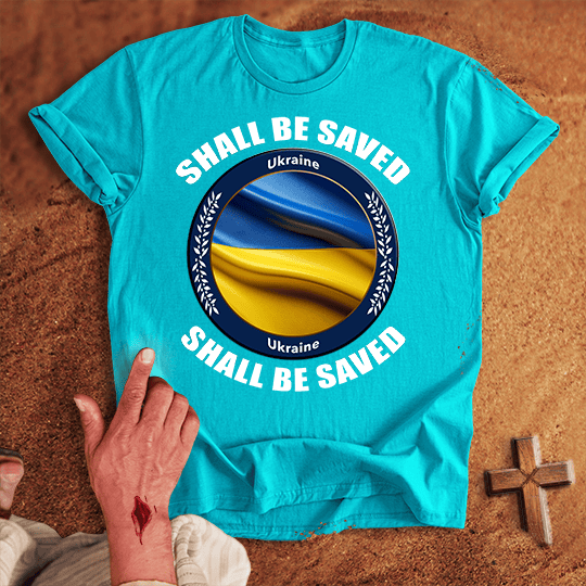 Ukraine Shall Be Saved T-shirt